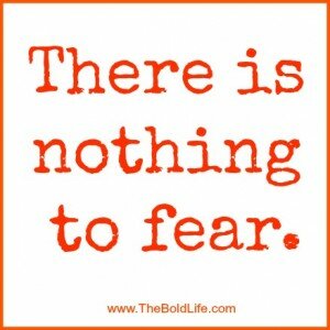 there is nothing to fear